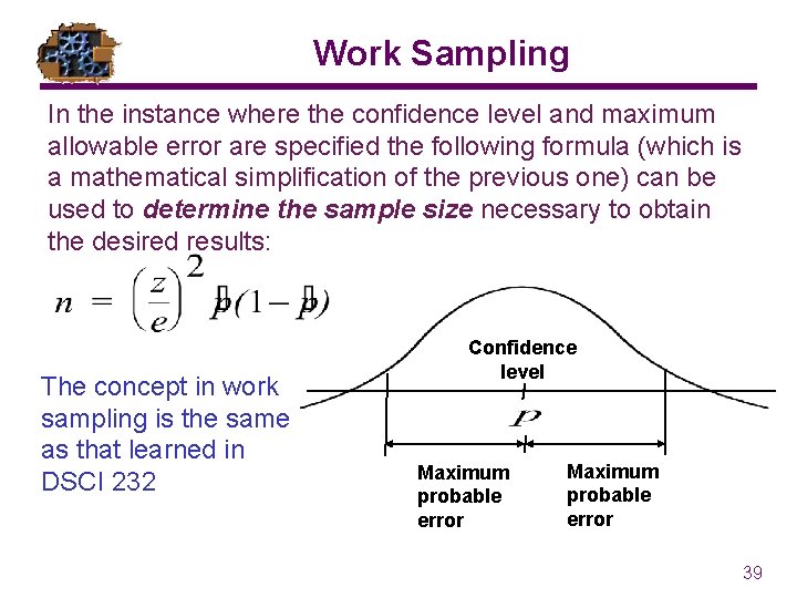 Work Sampling In the instance where the confidence level and maximum allowable error are