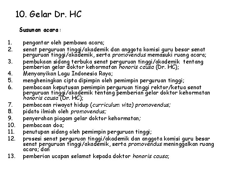 10. Gelar Dr. HC Susunan acara : 1. 2. 3. 4. 5. 6. 7.