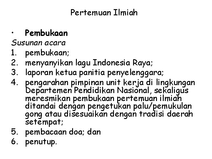 Pertemuan Ilmiah • Pembukaan Susunan acara 1. pembukaan; 2. menyanyikan lagu Indonesia Raya; 3.