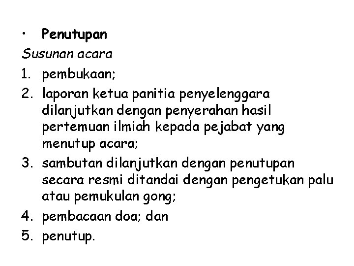  • Penutupan Susunan acara 1. pembukaan; 2. laporan ketua panitia penyelenggara dilanjutkan dengan