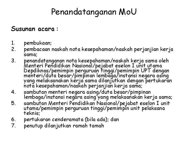 Penandatanganan Mo. U Susunan acara : 1. 2. 3. 4. 5. 6. 7. pembukaan;