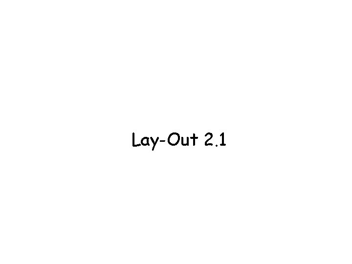 Lay-Out 2. 1 