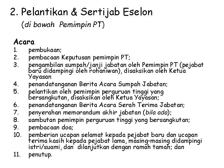 2. Pelantikan & Sertijab Eselon (di bawah Pemimpin PT) Acara 1. 2. 3. 4.
