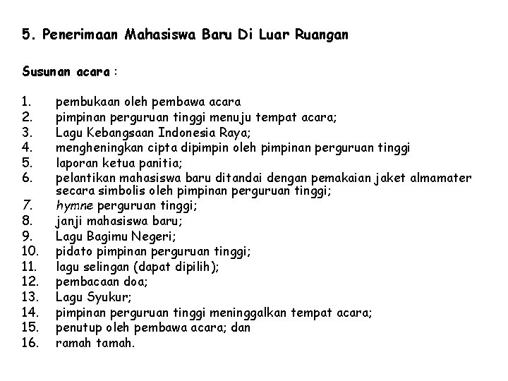 5. Penerimaan Mahasiswa Baru Di Luar Ruangan Susunan acara : 1. 2. 3. 4.