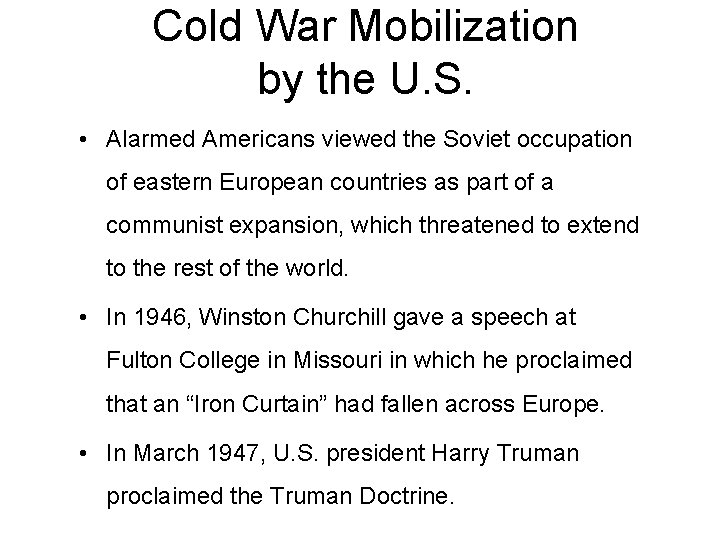 Cold War Mobilization by the U. S. • Alarmed Americans viewed the Soviet occupation