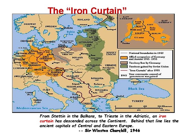 The “Iron Curtain” From Stettin in the Balkans, to Trieste in the Adriatic, an
