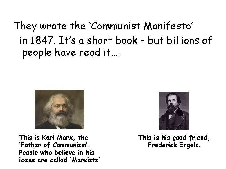 They wrote the ‘Communist Manifesto’ in 1847. It’s a short book – but billions
