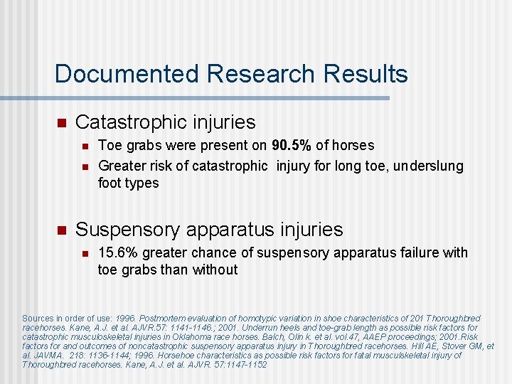 Documented Research Results n Catastrophic injuries n n n Toe grabs were present on