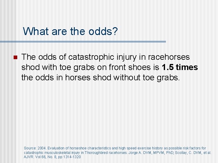 What are the odds? n The odds of catastrophic injury in racehorses shod with