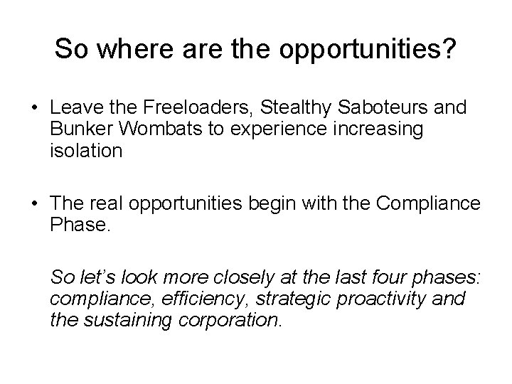 So where are the opportunities? • Leave the Freeloaders, Stealthy Saboteurs and Bunker Wombats