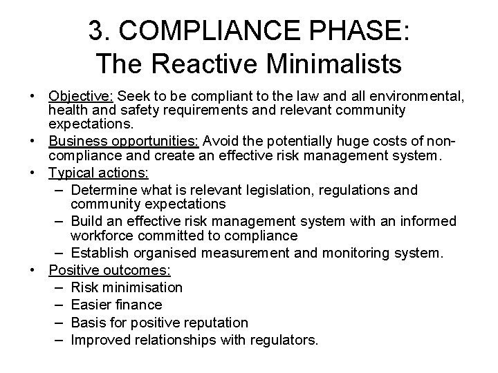 3. COMPLIANCE PHASE: The Reactive Minimalists • Objective: Seek to be compliant to the
