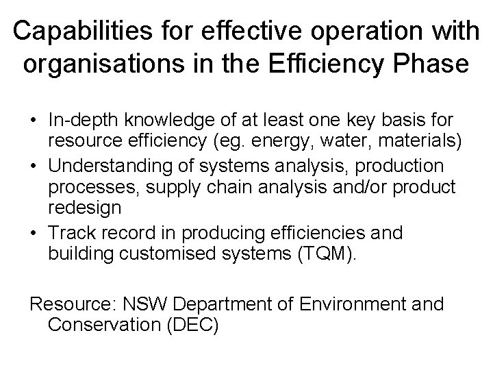 Capabilities for effective operation with organisations in the Efficiency Phase • In-depth knowledge of