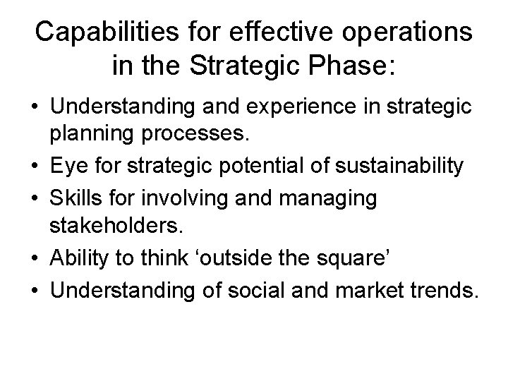 Capabilities for effective operations in the Strategic Phase: • Understanding and experience in strategic