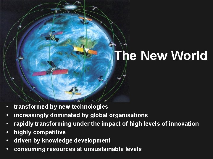 The New World • • • transformed by new technologies increasingly dominated by global