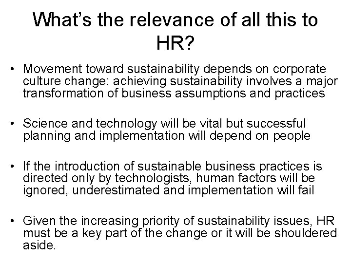 What’s the relevance of all this to HR? • Movement toward sustainability depends on