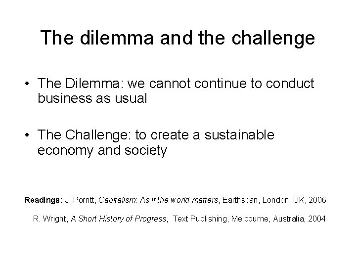 The dilemma and the challenge • The Dilemma: we cannot continue to conduct business
