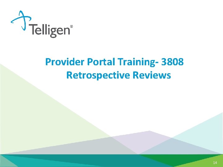 Provider Portal Training- 3808 Retrospective Reviews 14 