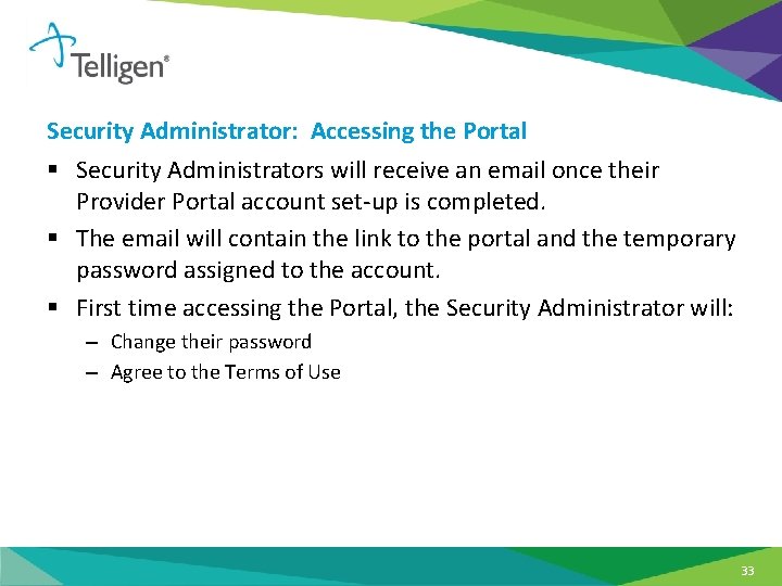 Security Administrator: Accessing the Portal § Security Administrators will receive an email once their