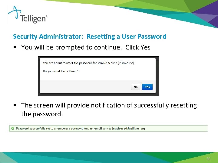 Security Administrator: Resetting a User Password § You will be prompted to continue. Click