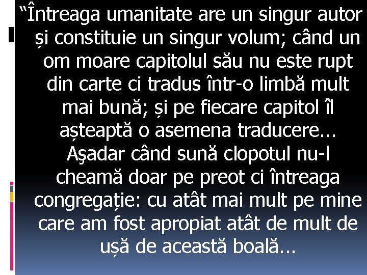 “Întreaga umanitate are un singur autor și constituie un singur volum; când un om