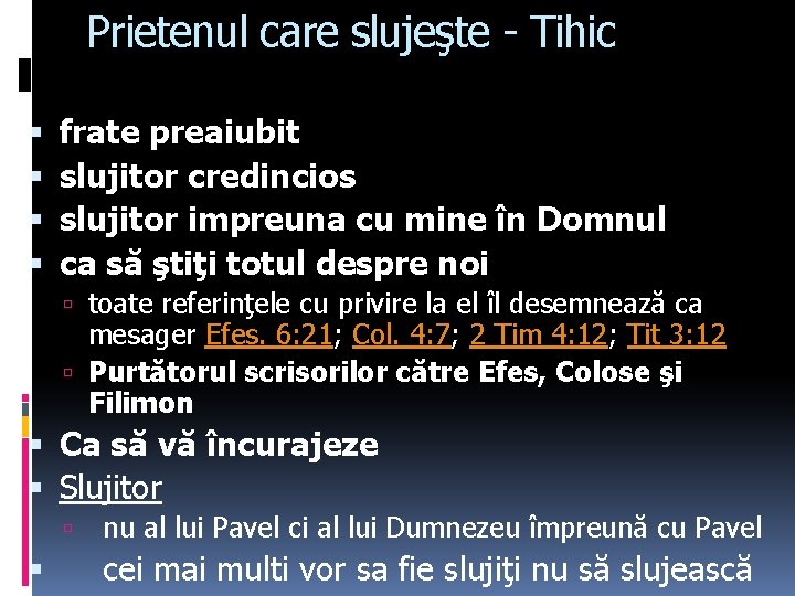 Prietenul care slujeşte - Tihic frate preaiubit slujitor credincios slujitor impreuna cu mine în