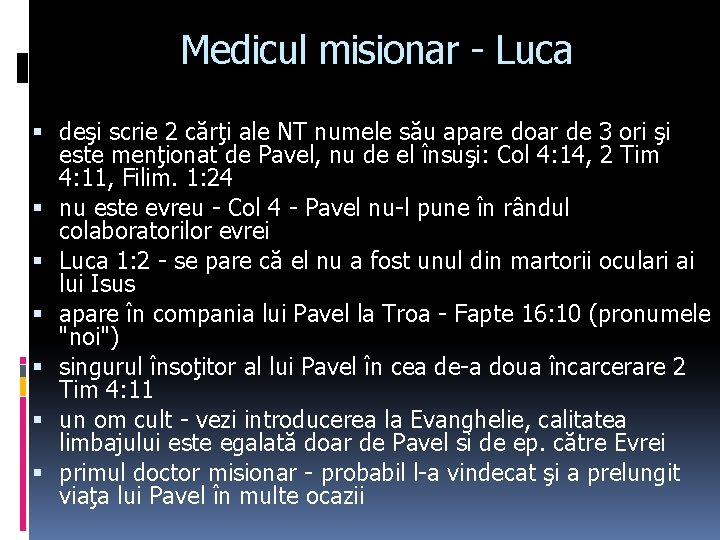 Medicul misionar - Luca deşi scrie 2 cărţi ale NT numele său apare doar