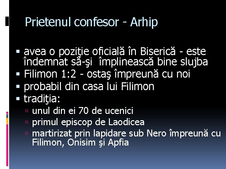 Prietenul confesor - Arhip avea o poziţie oficială în Biserică - este îndemnat să-şi