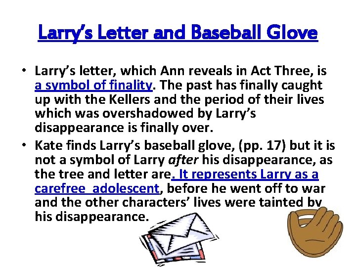 Larry’s Letter and Baseball Glove • Larry’s letter, which Ann reveals in Act Three,