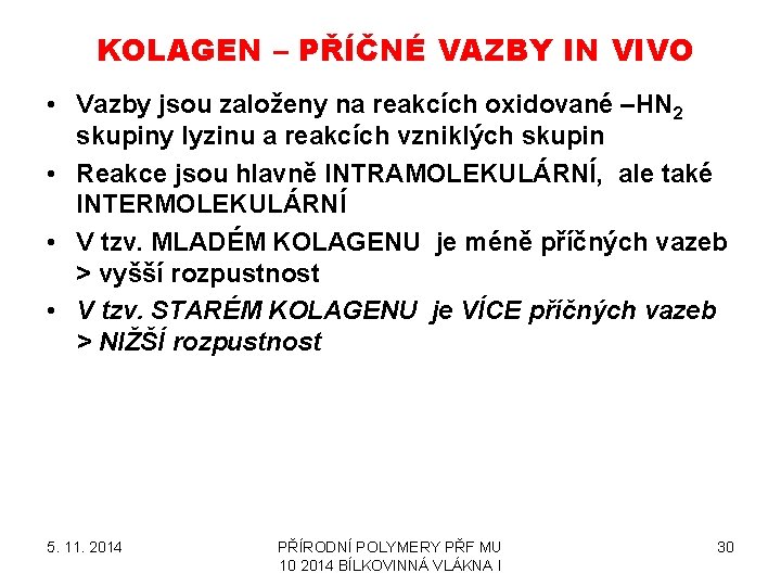 KOLAGEN – PŘÍČNÉ VAZBY IN VIVO • Vazby jsou založeny na reakcích oxidované –HN