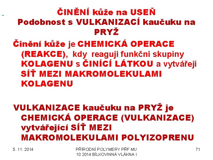  ČINĚNÍ kůže na USEŇ Podobnost s VULKANIZACÍ kaučuku na PRYŽ Činění kůže je