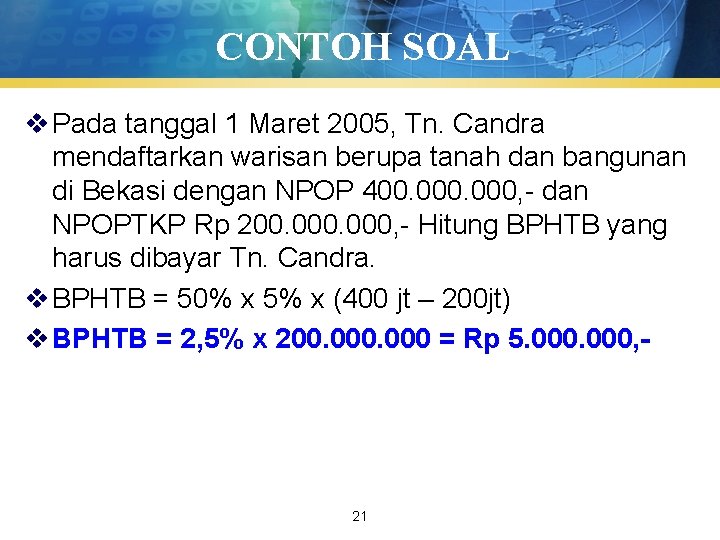 CONTOH SOAL v Pada tanggal 1 Maret 2005, Tn. Candra mendaftarkan warisan berupa tanah