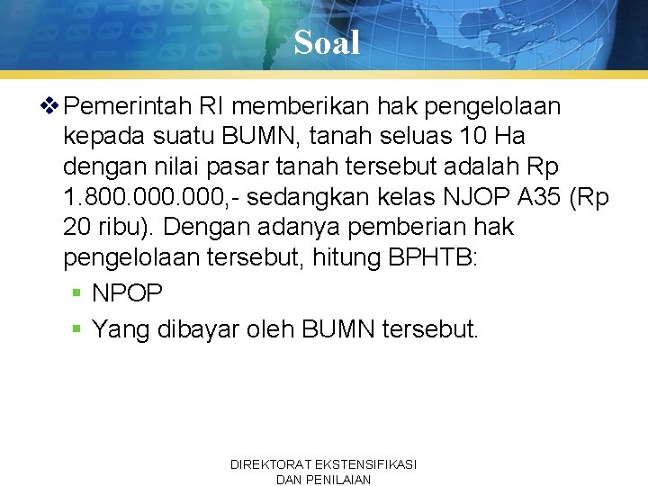 Soal v Pemerintah RI memberikan hak pengelolaan kepada suatu BUMN, tanah seluas 10 Ha