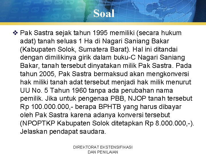 Soal v Pak Sastra sejak tahun 1995 memiliki (secara hukum adat) tanah seluas 1