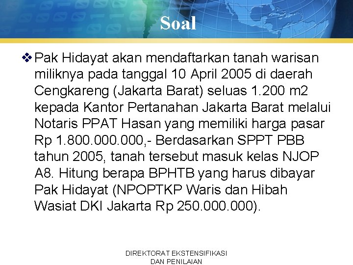 Soal v Pak Hidayat akan mendaftarkan tanah warisan miliknya pada tanggal 10 April 2005