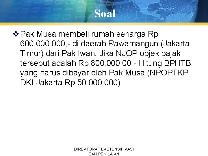 Soal v Pak Musa membeli rumah seharga Rp 600. 000, - di daerah Rawamangun