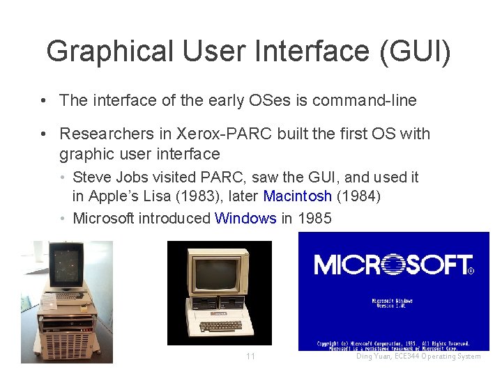 Graphical User Interface (GUI) • The interface of the early OSes is command-line •