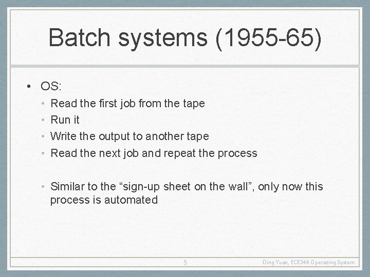 Batch systems (1955 -65) • OS: • • Read the first job from the