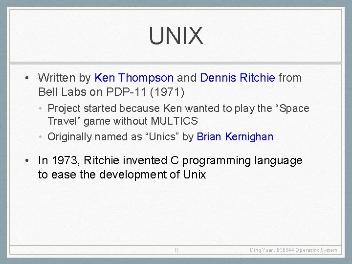 UNIX • Written by Ken Thompson and Dennis Ritchie from Bell Labs on PDP-11