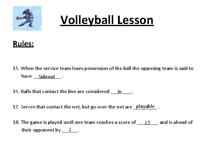 Volleyball Lesson Rules: 15. When the service team loses possession of the ball the