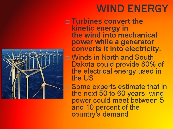 WIND ENERGY � Turbines convert the kinetic energy in the wind into mechanical power