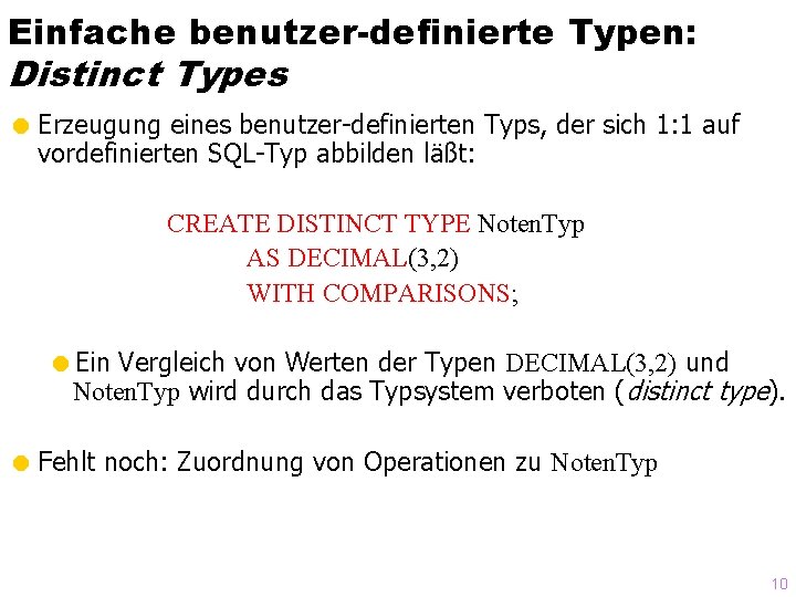 Einfache benutzer-definierte Typen: Distinct Types = Erzeugung eines benutzer-definierten Typs, der sich 1: 1