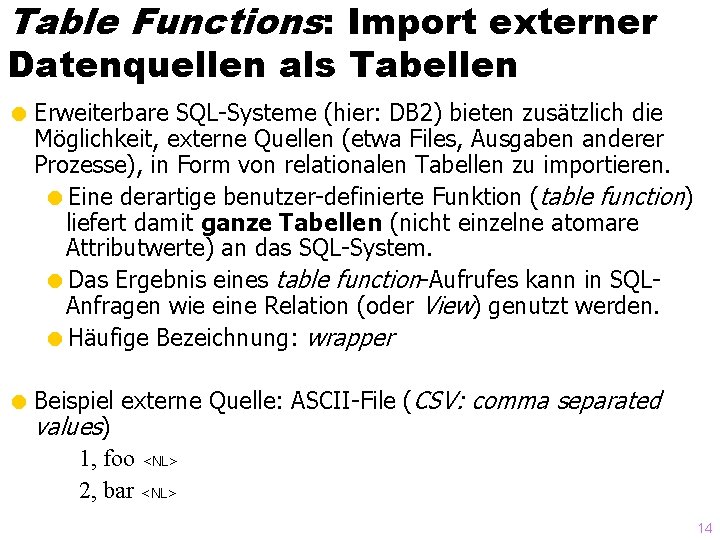 Table Functions: Import externer Datenquellen als Tabellen = Erweiterbare SQL-Systeme (hier: DB 2) bieten