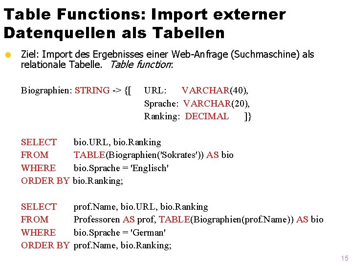 Table Functions: Import externer Datenquellen als Tabellen = Ziel: Import des Ergebnisses einer Web-Anfrage