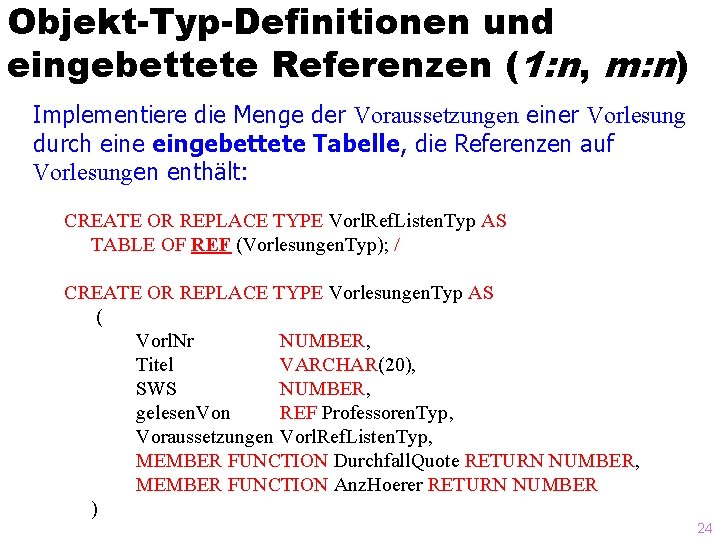 Objekt-Typ-Definitionen und eingebettete Referenzen (1: n, m: n) Implementiere die Menge der Voraussetzungen einer