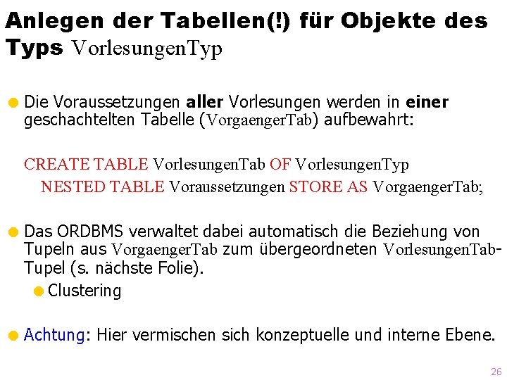 Anlegen der Tabellen(!) für Objekte des Typs Vorlesungen. Typ = Die Voraussetzungen aller Vorlesungen