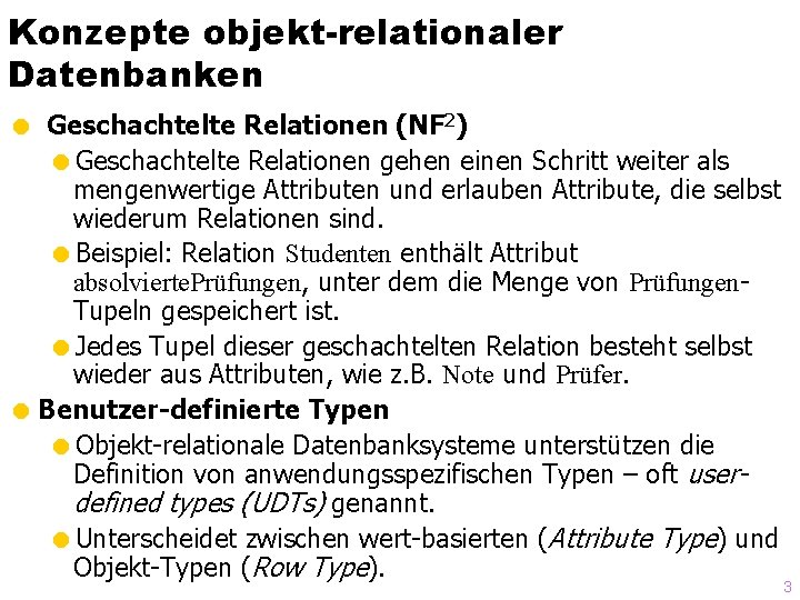 Konzepte objekt-relationaler Datenbanken = Geschachtelte Relationen (NF 2) =Geschachtelte Relationen gehen einen Schritt weiter