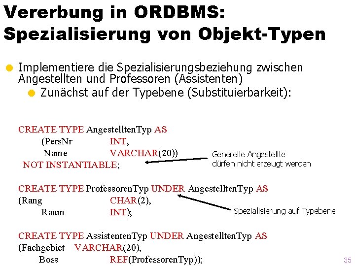 Vererbung in ORDBMS: Spezialisierung von Objekt-Typen = Implementiere die Spezialisierungsbeziehung zwischen Angestellten und Professoren