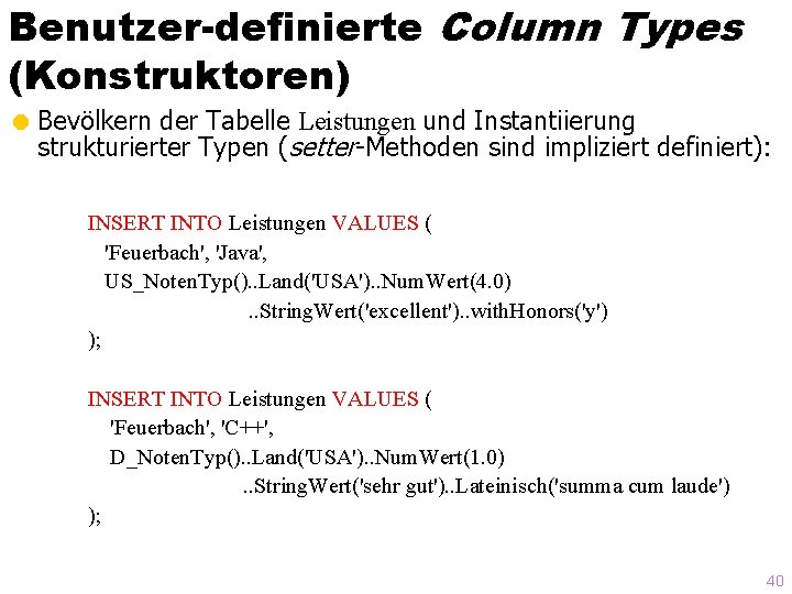 Benutzer-definierte Column Types (Konstruktoren) = Bevölkern der Tabelle Leistungen und Instantiierung strukturierter Typen (setter-Methoden