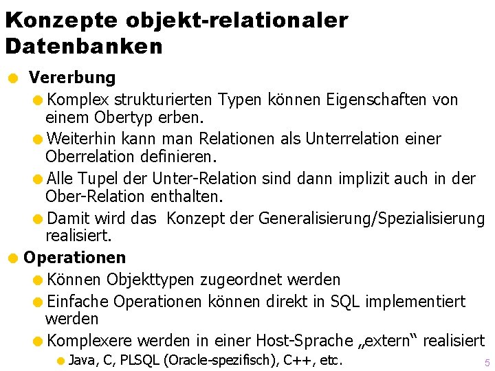 Konzepte objekt-relationaler Datenbanken = Vererbung =Komplex strukturierten Typen können Eigenschaften von einem Obertyp erben.