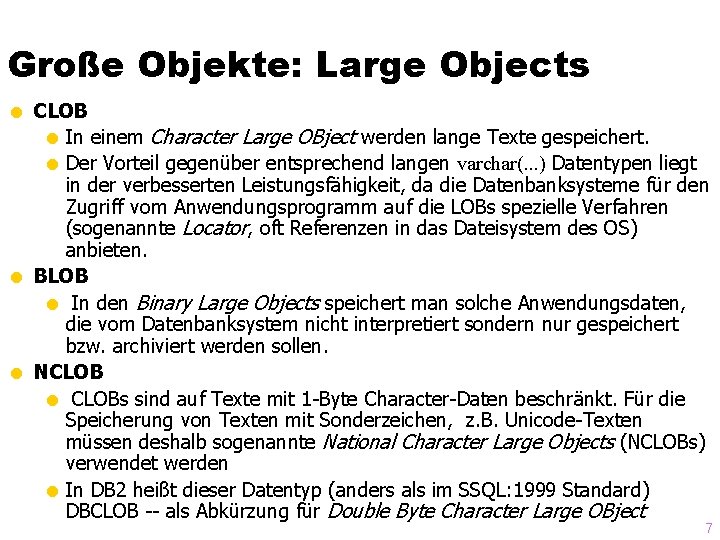 Große Objekte: Large Objects = CLOB = In einem Character Large OBject werden lange